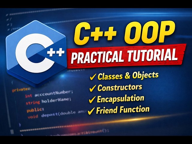 C++ OOP Practical Tutorial | Classes, Objects, Constructors, Encapsulation & Friend Function