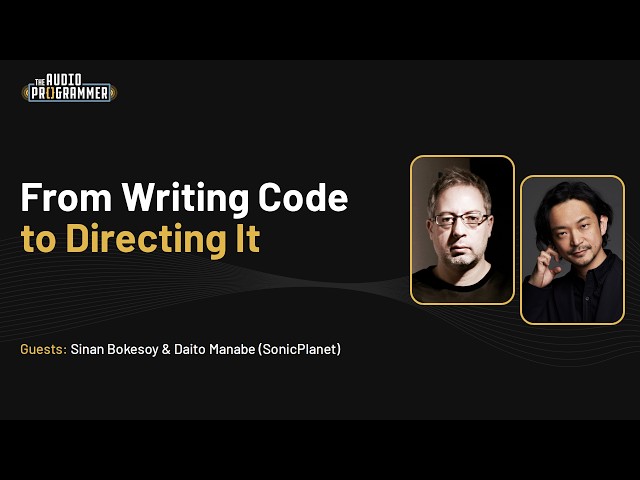 Developer, Director, or Curator? Audio Programming in the AI Age | The Audio Programmer Meetup
