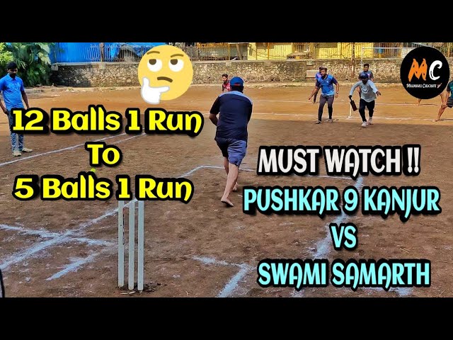 Pushkar 9 Kanjur vs Swami Samarth | 12 Balls 1 Run To 5 Balls 1 Run | Must Watch