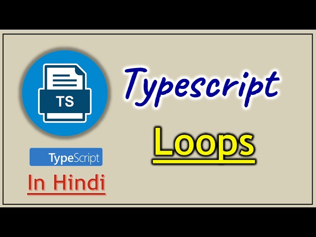 Part 4 - Loops in TypeScript (In Hindi) | Pradeep Nailwal