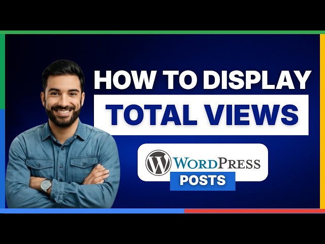 How to display total views WordPress posts[2026 Full Guide]