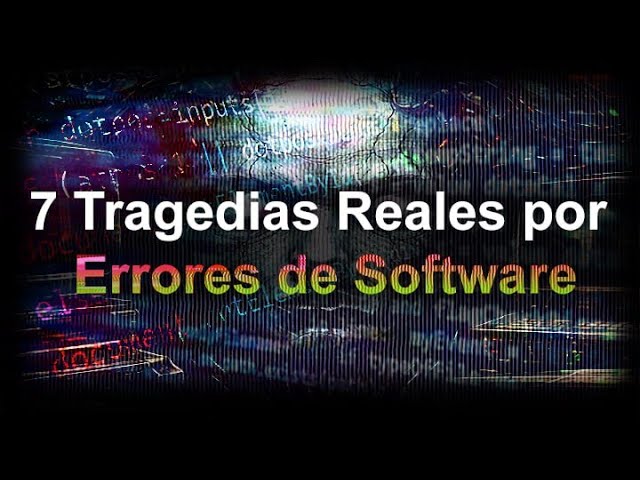 7 Tragedias Reales Por Errores De Software