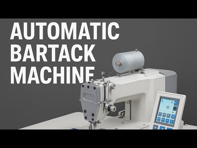 Industrial Automatic Bartack Machine |How to Choose the Right Industrial Automatic Bartack Machine