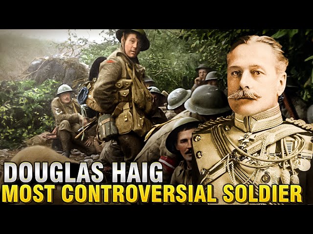 Why Was Sir Douglas Haig The Most Controversial Figure of WWI