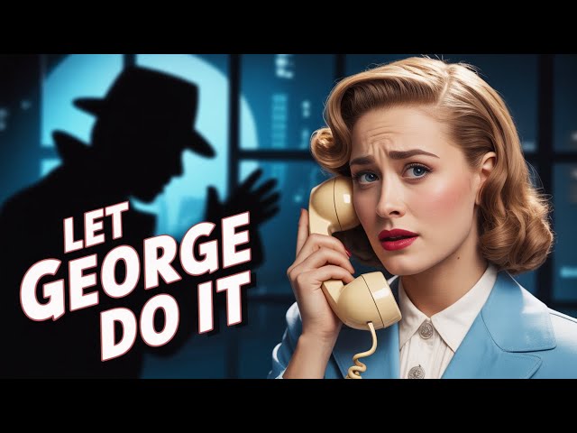 Let George Do It Mystery Mix / The Fixer Gets In Too Deep | Old Time Radio Marathon