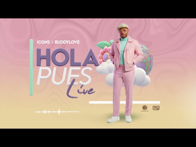 Icons - Hola Pues [Live] Ft. Buddylove