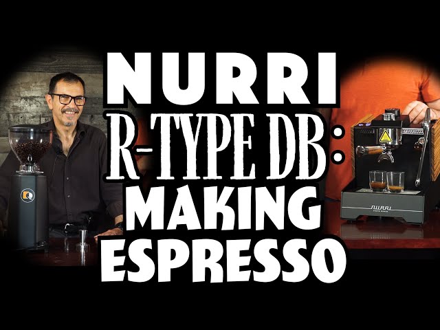 Nurri R-Type DB: Making Espresso