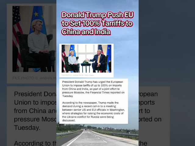 Trump wants EU to slap India China with 100% tariffs #trump #china #india #breakingnews #viralnews