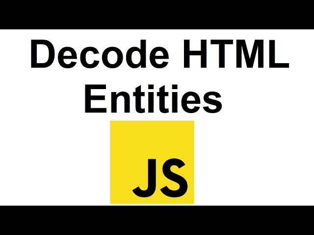 Decode HTML entities using Javascript | Decode HTML entities JS