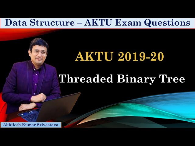 Threaded Binary Tree || AKTU 2019-20 Exam Question || PYQ Data Structure
