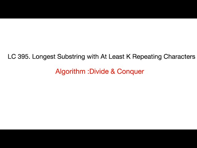 Longest Substring with At Least K Repeating Characters Leetcode 395