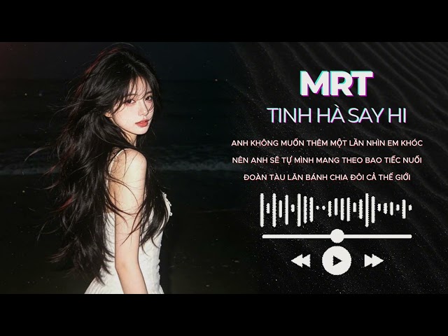 MRT - TINH HÀ SAY HI | Lắng | Cả đời này anh nợ em lời xin lỗi.....