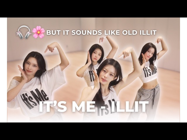 IT'S ME but it sounds like old illit ...