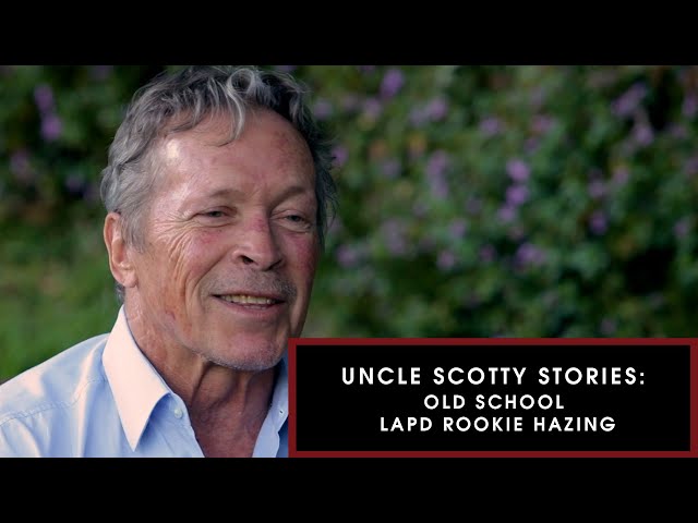 Uncle Scotty Story - Old School LAPD Hazing