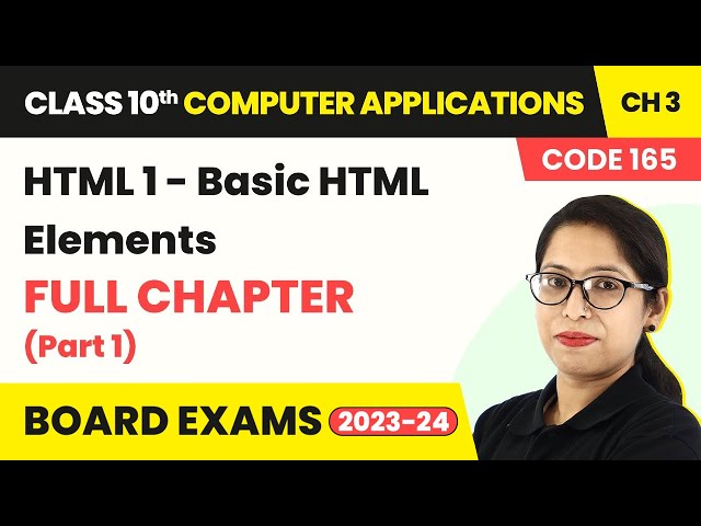 Class 10 Computer Applications Ch 3 | HTML-1 Full Ch Explanation (Part 1) | Book Code 165 (2022-23)