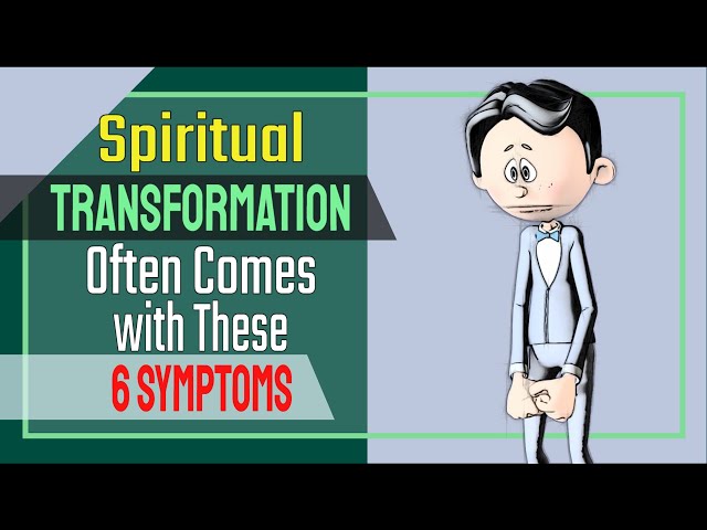 Spiritual Transformation Often Comes with These 6 Uncomfortable Symptoms