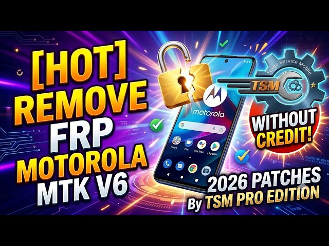 💥 Remove FRP Motorola MTK V6 Without Credit 2026 Patches  By TSM PRO EDITION