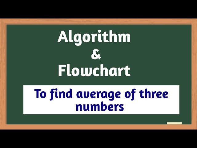 Algorithm and flowchart to find average of three numbers. // Algorithm // Flowchart.