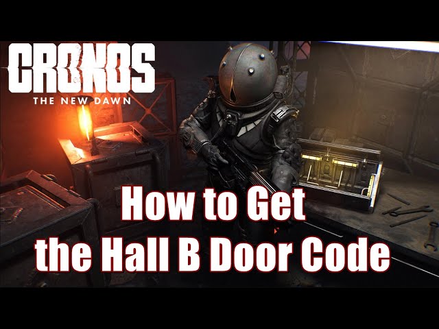 Cronos The New Dawn How to Get the Hall B Door Code - The Steelworks