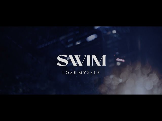 SWIM - Lose Myself