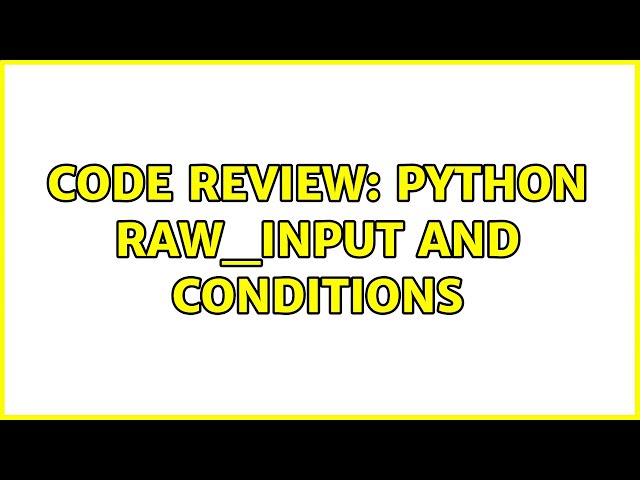 Code Review: Python raw_input and conditions (3 Solutions!!)