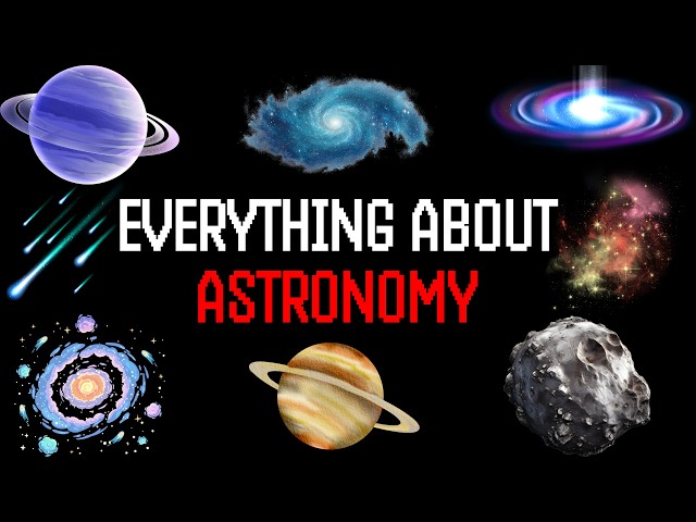 Literally Everything There Is To Know About Astronomy