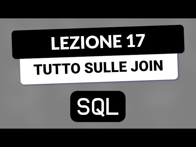 SQL Tutorial Italiano 17 - Le JOIN spiegate INNER JOIN, LEFT JOIN e RIGHT JOIN