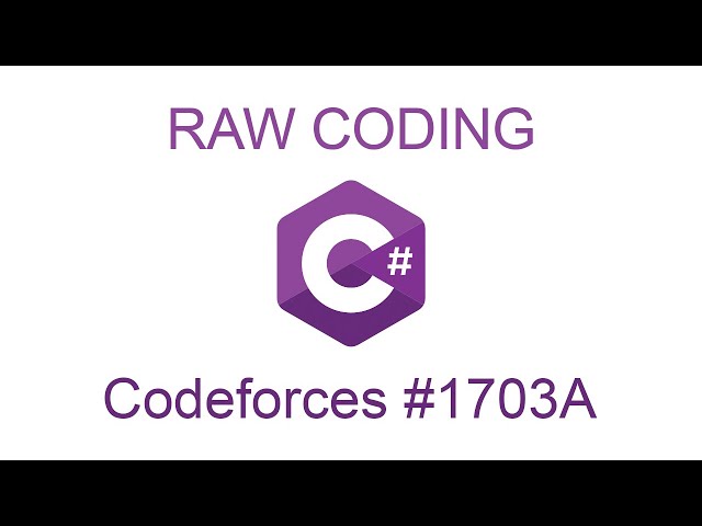 RAW CODING #3 (Darija) | CODEFORCES #1703A IN C#