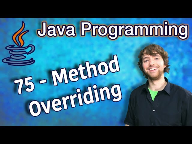 Java Programming Tutorial 75 - Method Overriding