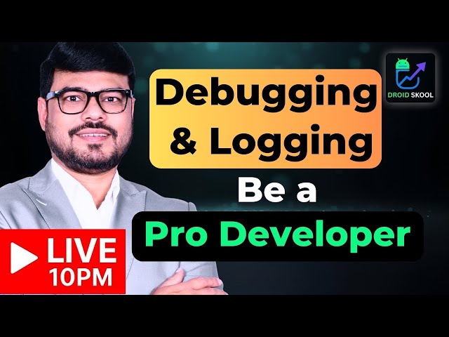 Debugging & Logging, Be a Pro Developer
