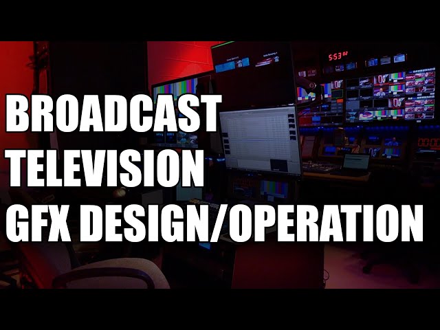 Broadcast Television Graphics Design/Operation