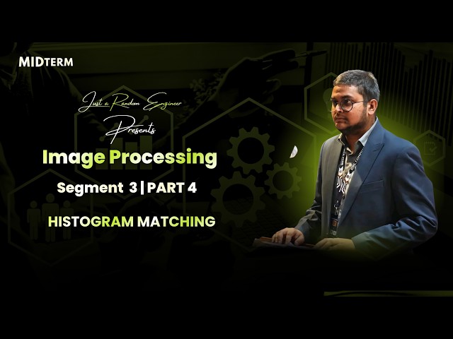 Histogram Matching | Numerical & Mapping | Image Processing Segment 3 | Part 4: Histogram Matching