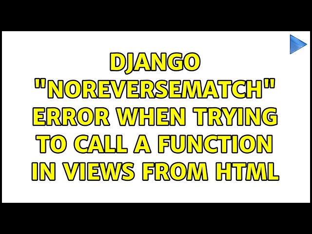 Django "NoReverseMatch" error when trying to call a function in views from html
