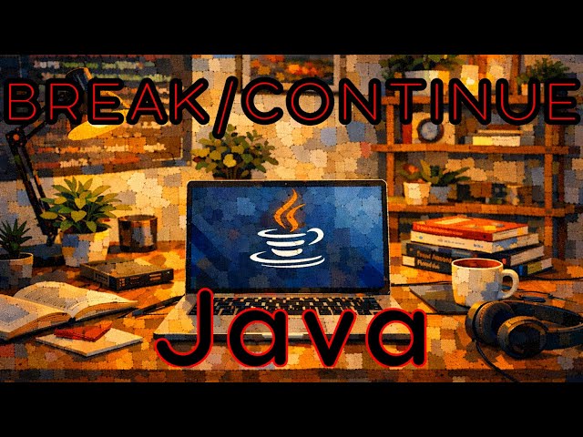 Java 08 - break; & continue;