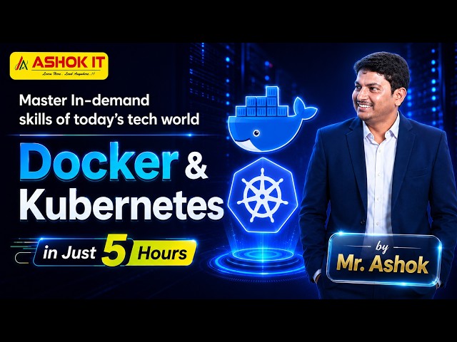 Docker & Kubernetes Full Course in 5 Hours | Complete Beginner to Advanced Tutorial | Ashok IT
