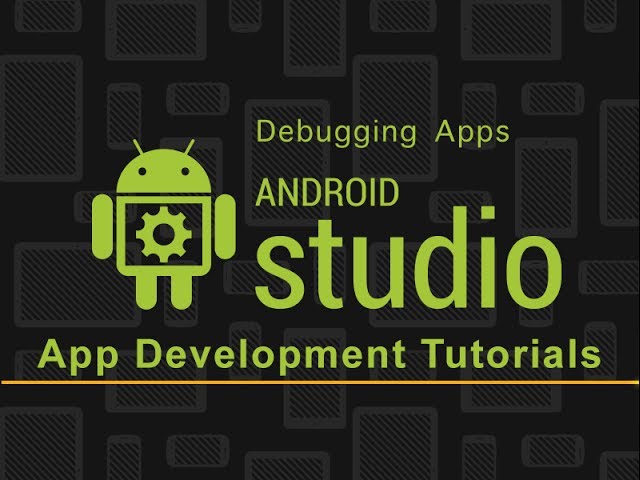 Android Studio App Development | Debugging Apps
