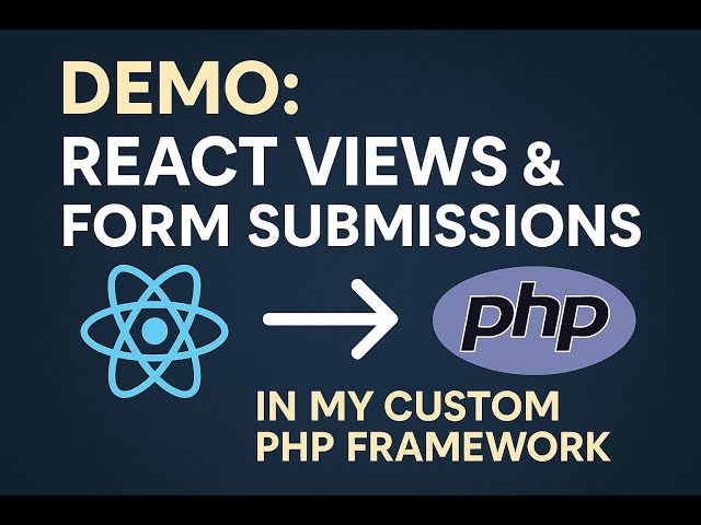 Demo: React Views & Form Submissions in My Custom PHP Framework