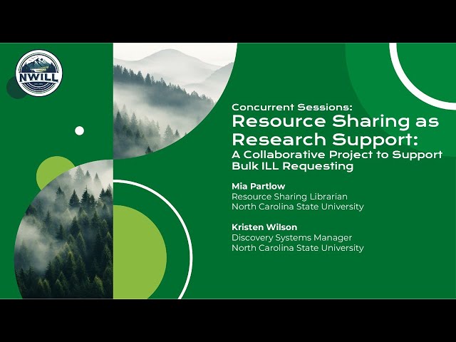 NWILL 2025: Resource Sharing as Research Support: A Collaborative Project to Support Bulk ILL...
