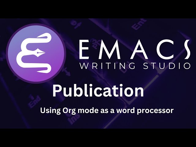 Emacs Org mode as a word processor: Emacs Writing Studio