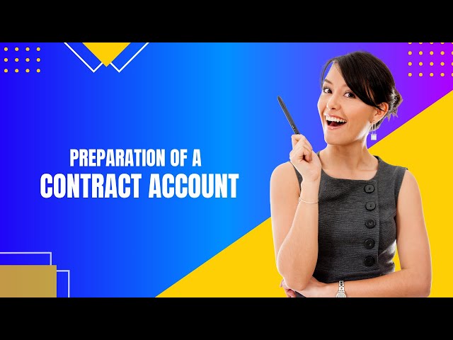 Preparation of a Contract Account  (Lesson 105)