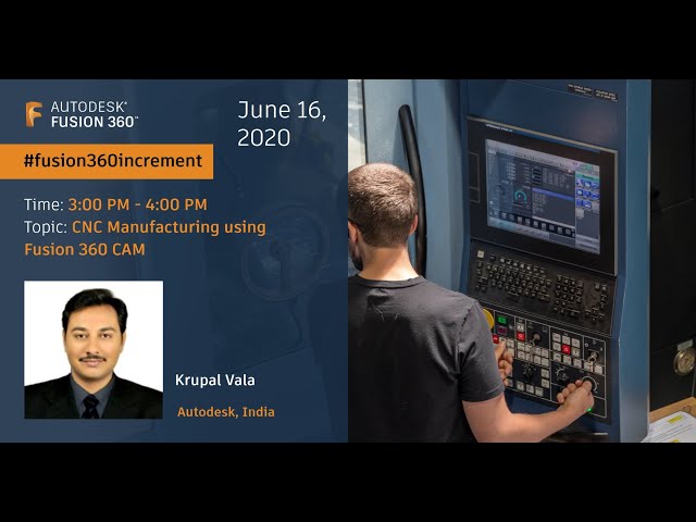 Webinar 7 - CNC Manufacturing using Fusion 360 CAM