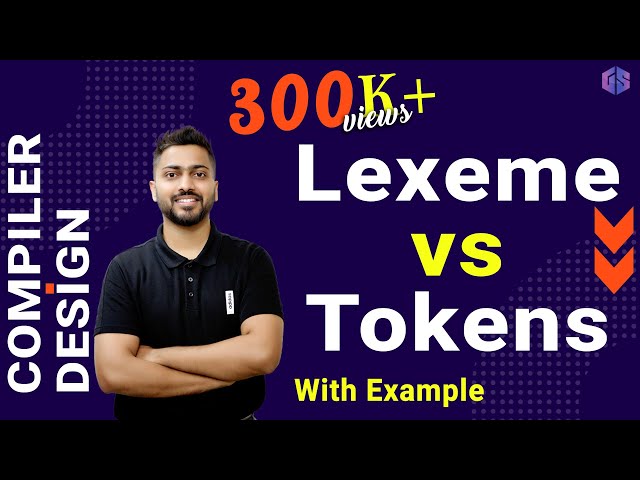 Lec-36: Lexeme vs Tokens in Compiler Design