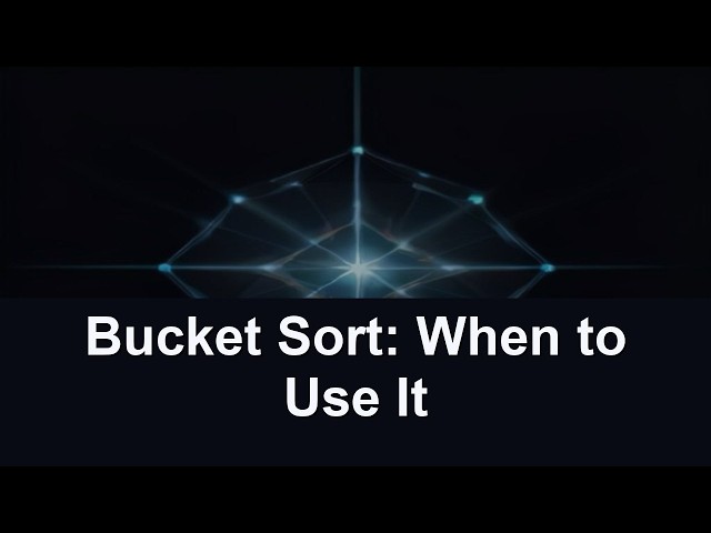 Bucket Sort: When to Use It
