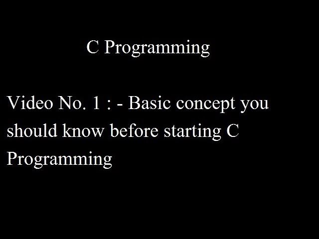 Part 1: Basic concept you should know before starting C Programming!!!