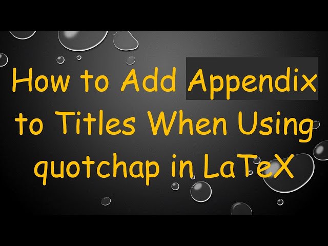 How to Add Appendix to Titles When Using quotchap in LaTeX