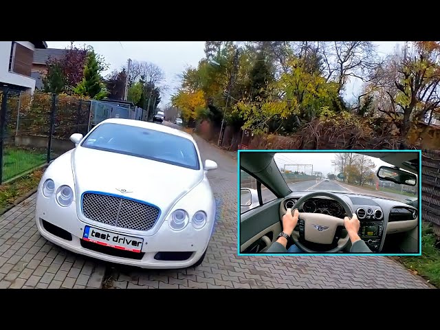 Car: Bentley Continental GT 6.0 W12 TWIN-TURBO 560 HP /Test Driving /Test Driver