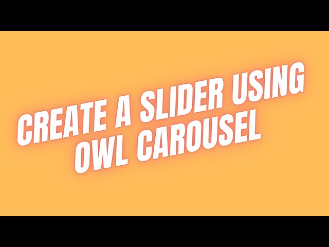 How to create a Slider using Owl Carousel