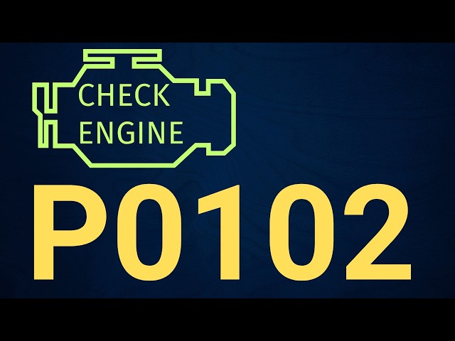 P0102 Code - Mass or Volume Air Flow Circuit Low Input - Causes & Fix