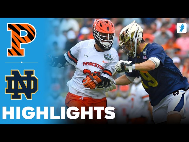 Princeton vs Notre Dame | NCAA College Lacrosse Championship Final | Highlights - May 25, 2026