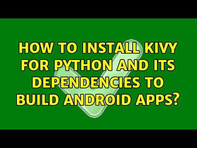 How To install kivy for python and its dependencies to build android apps?
